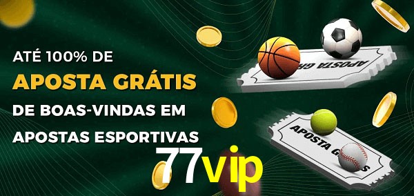 77vip Ate 100% de Aposta Gratis